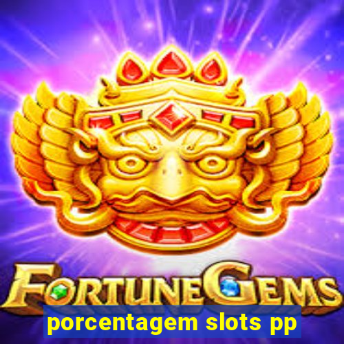 porcentagem slots pp